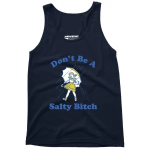 Don't Be a Salty Bitch - Unisex Tank Top