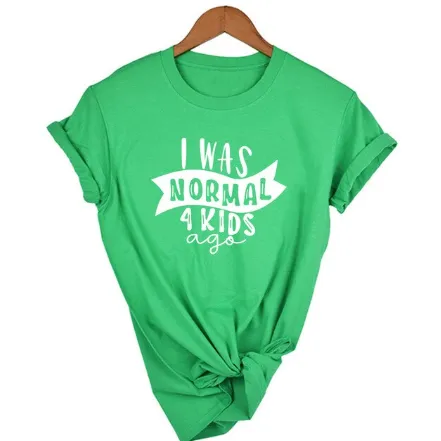 Free   Shipping Mom Life I Was Normal 4 Kids Ago T Shirts