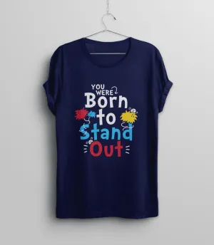 You Were Born to Stand Out,  Special Needs Teacher Shirt for Women or Men